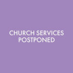Schools Closed & Church Service Postponed